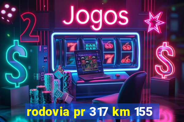 rodovia pr 317 km 155